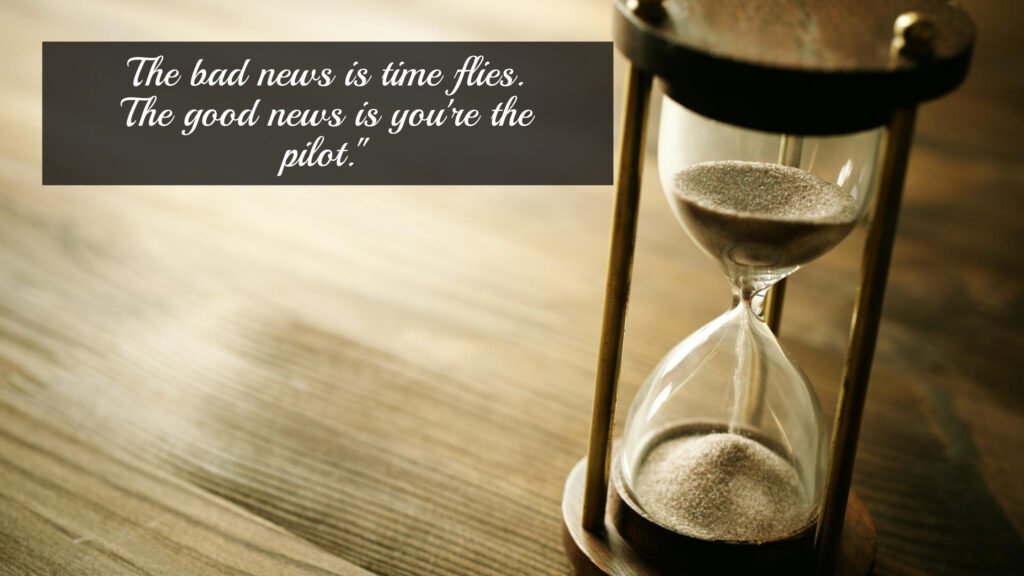 The bad news is time flies – Time Management Strategies!